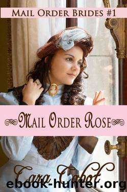 Mail Order Rose (Mail Order Brides #1) by Cabot Cara