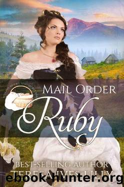 Mail Order Ruby (Widows, Brides, and Secret Babies 19 by Teresa Ives Lilly