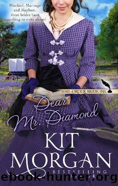 Mail-Order Bride Ink: Dear Mr. Diamond by Kit Morgan