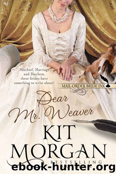 Mail-Order Bride Ink: Dear Mr. Weaver by Kit Morgan