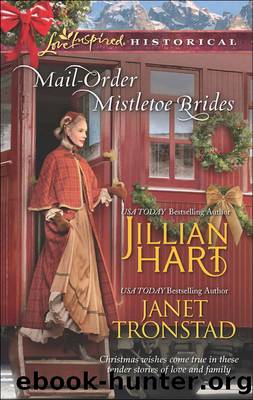 Mail-Order Mistletoe Brides: Christmas Hearts\Mistletoe Kiss in Dry Creek by Jillian Hart