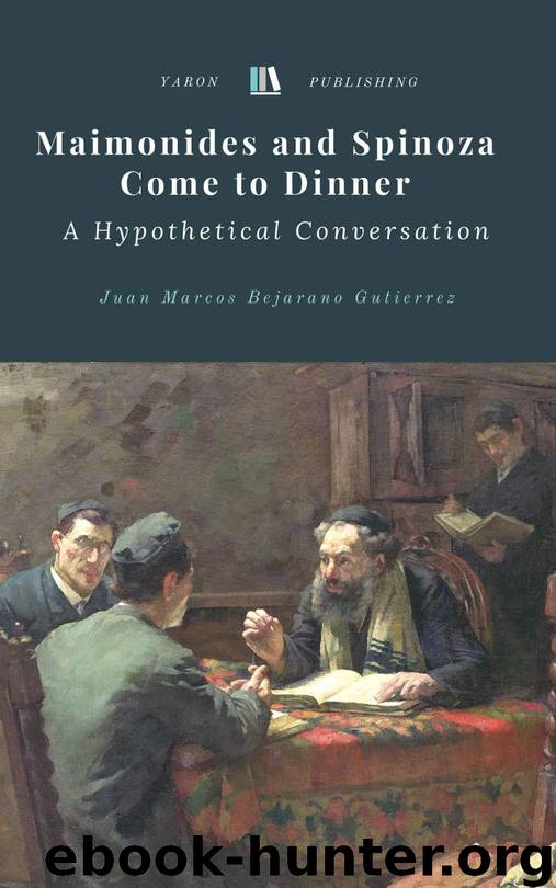 Maimonides and Spinoza Come to Dinner: A Hypothetical Conversation by Juan Marcos Bejarano Gutierrez