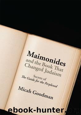 Maimonides and the Book That Changed Judaism by Micah Goodman