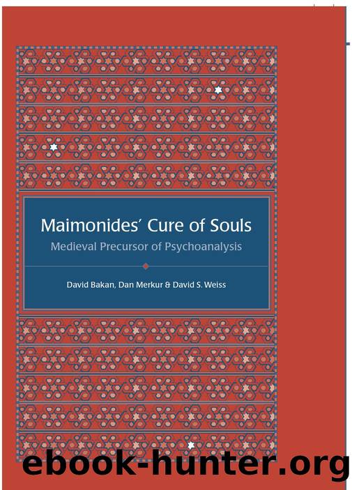 Maimonides' Cure of Souls : Medieval Precursor of Psychoanalysis by David Bakan; Dan Merkur; David S. Weiss