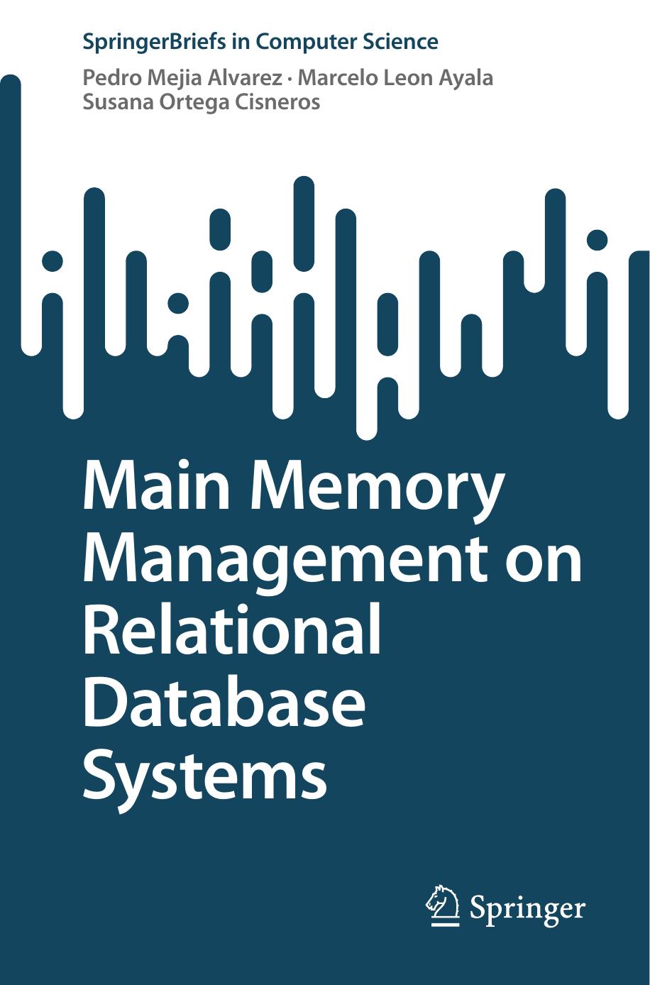Main Memory Management on Relational Database Systems by Pedro Mejia Alvarez Marcelo Leon Ayala Susana Ortega Cisneros