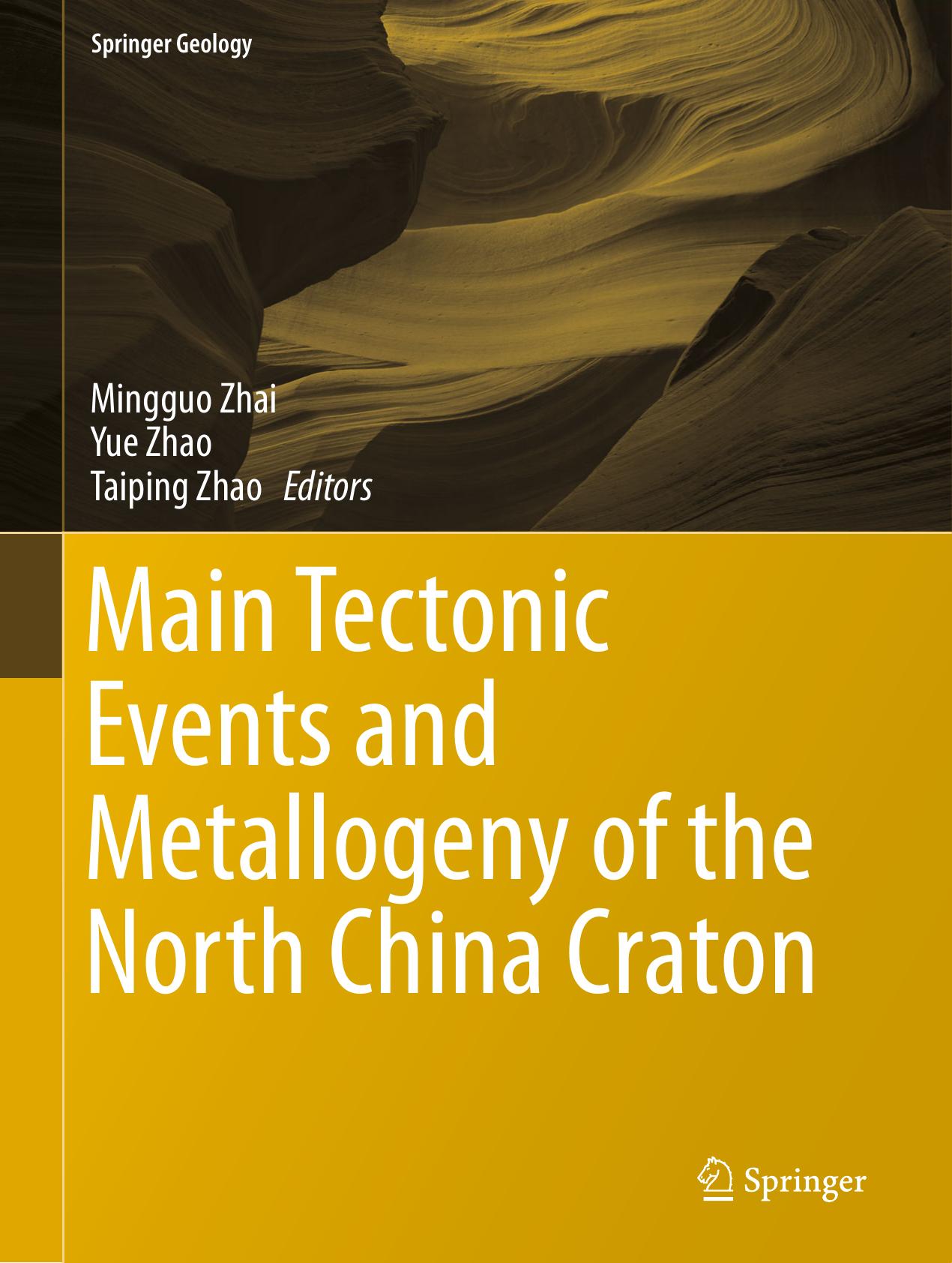 Main Tectonic Events and Metallogeny of the North China Craton by Mingguo Zhai Yue Zhao Taiping Zhao (eds.)