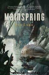 Mainspring 1 - Mainspring by Jay Lake