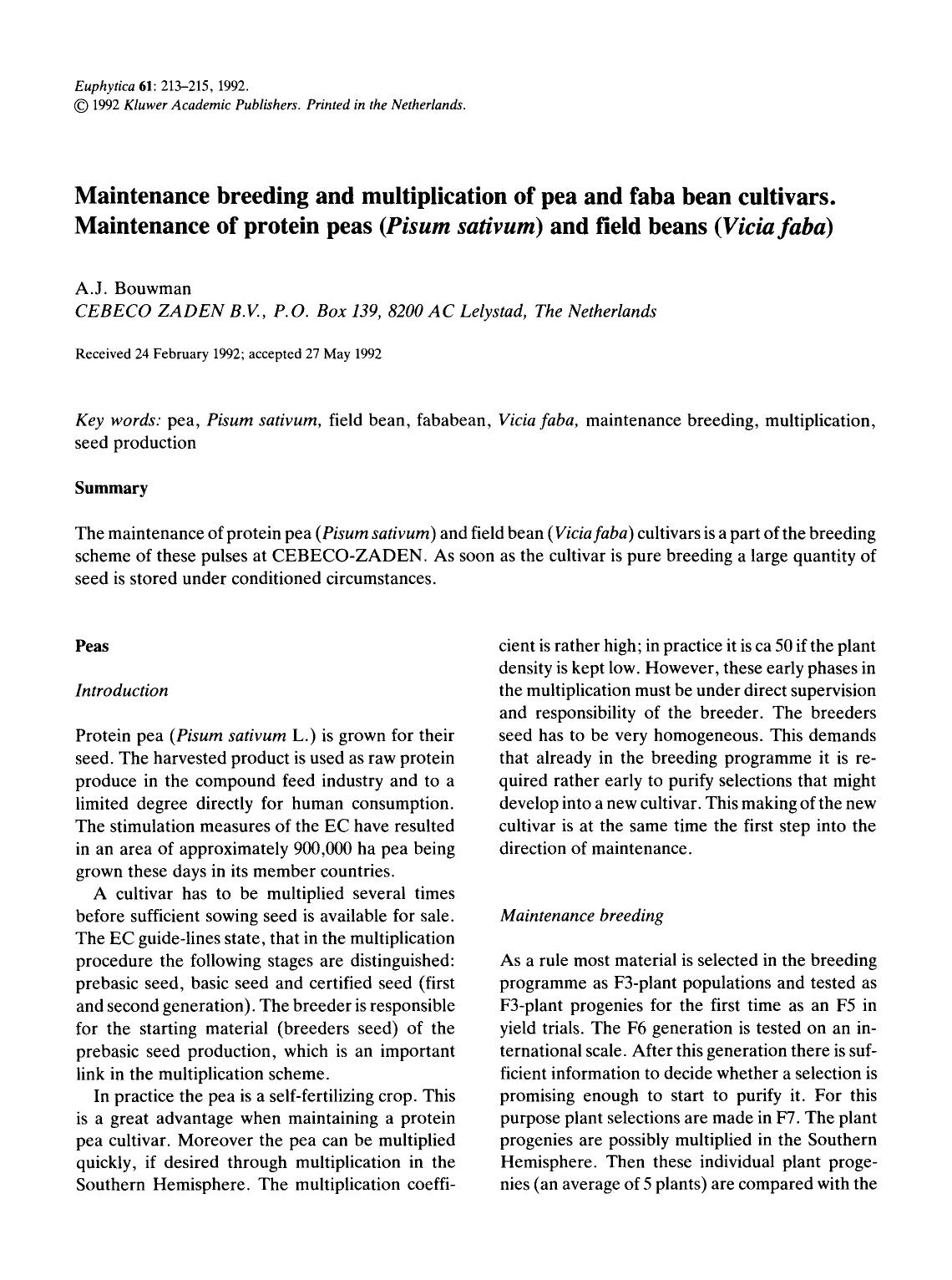 Maintenance breeding and multiplication of pea and faba bean cultivars. Maintenance of protein peas ( <Emphasis Type="Italic">Pisum sativum <Emphasis>) and field beans ( <Emphasis by Unknown