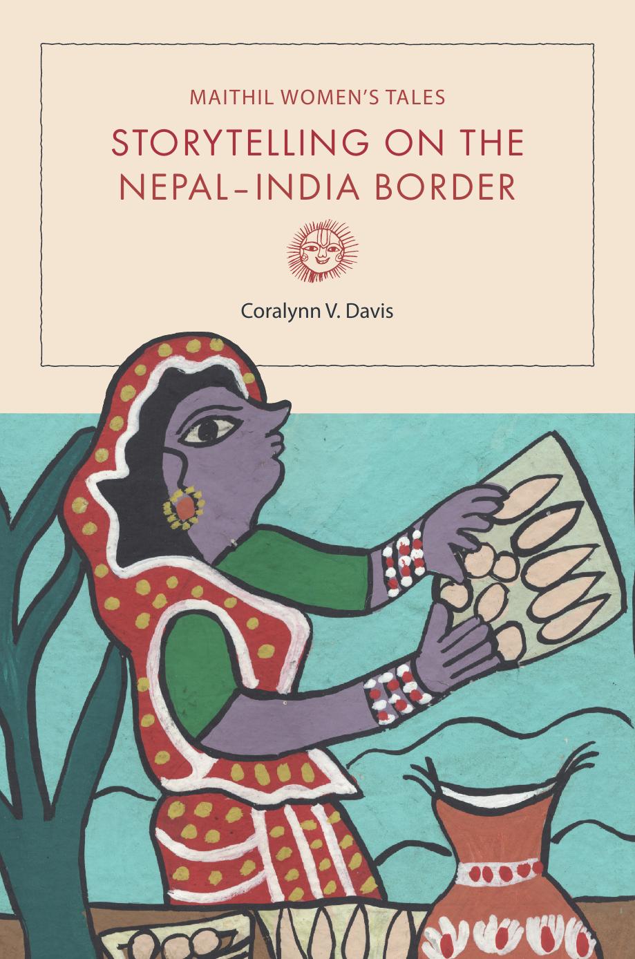 Maithil Women's Tales: Storytelling on the Nepal-India Border by Coralynn V. Davis