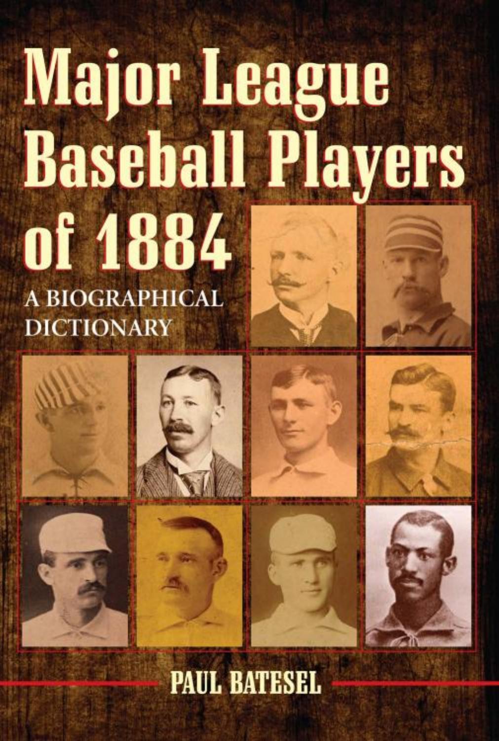 Major League Baseball Players of 1884 : A Biographical Dictionary by Paul Batesel