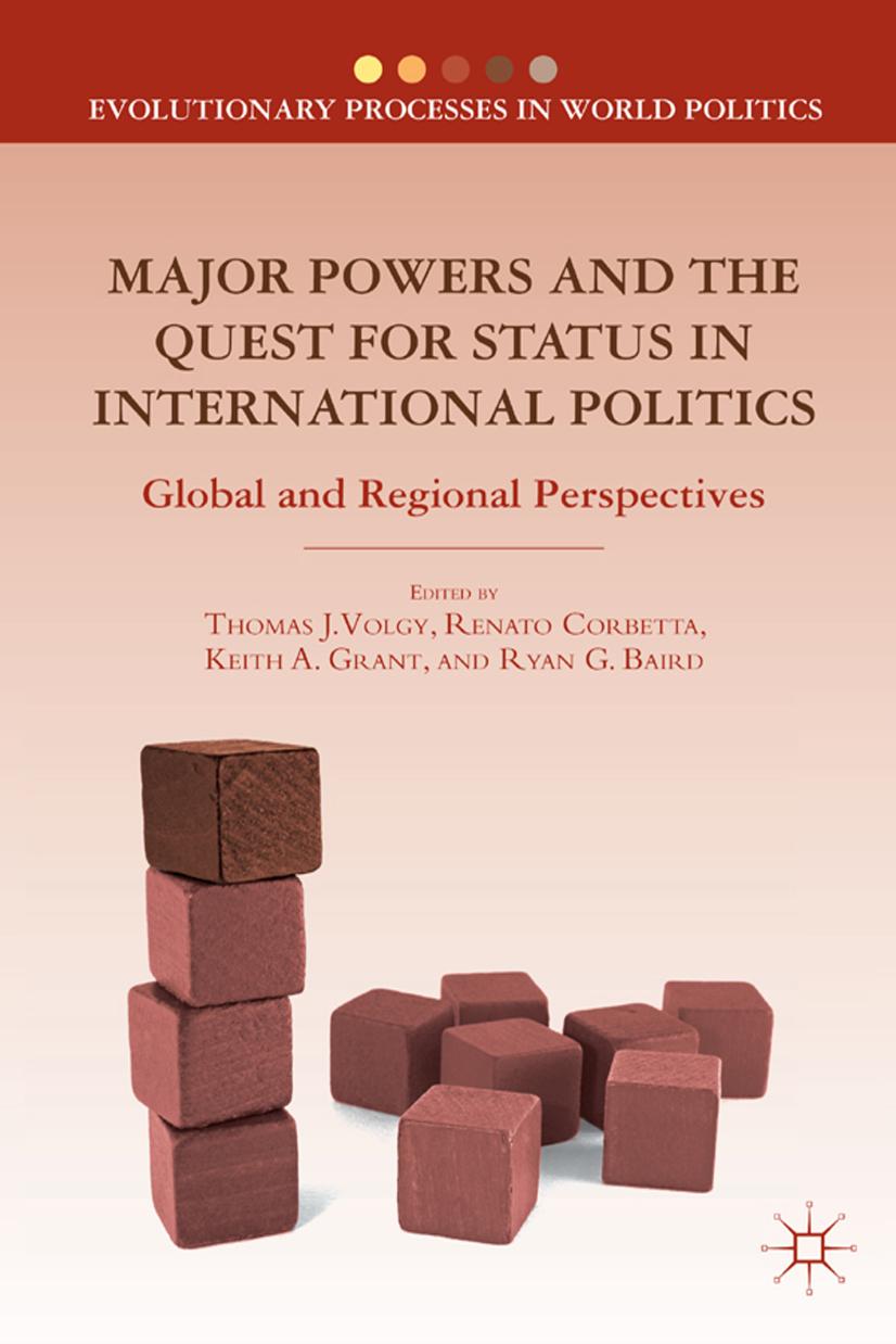 Major Powers and the Quest for Status in International Politics: Global and Regional Perspectives (Evolutionary Processes in World Politics) by Thomas J. Volgy