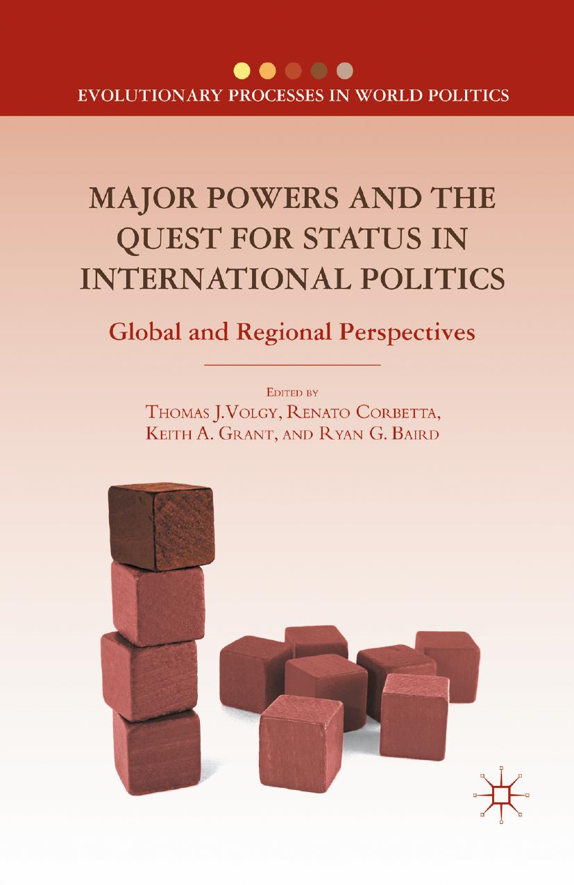 Major Powers and the Quest for Status in International Politics: Global and Regional Perspectives by Thomas J. Volgy Renato Corbetta Keith A. Grant Ryan G. Baird (eds.)