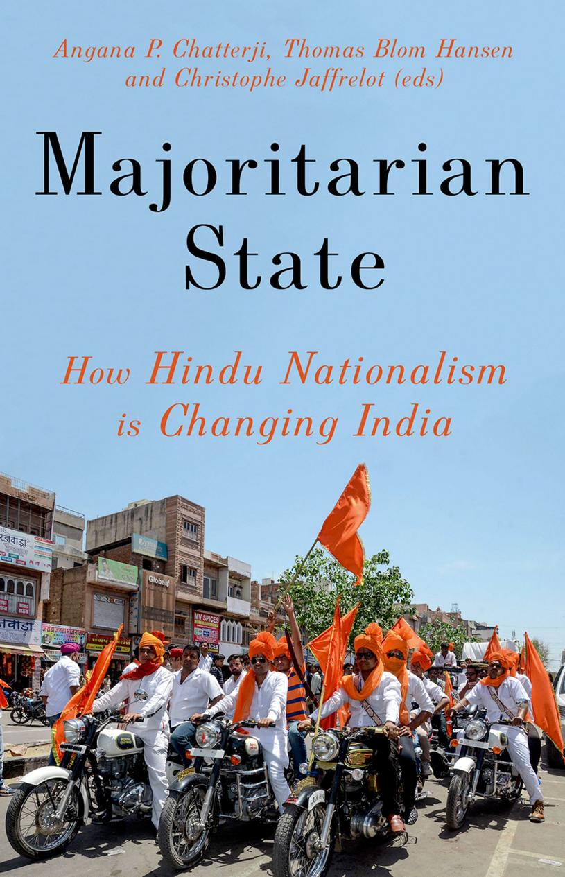Majoritarian State: How Hindu Nationalism Is Changing India by Angana P. Chatterji; Thomas Blom Hansen; Christophe Jaffrelot