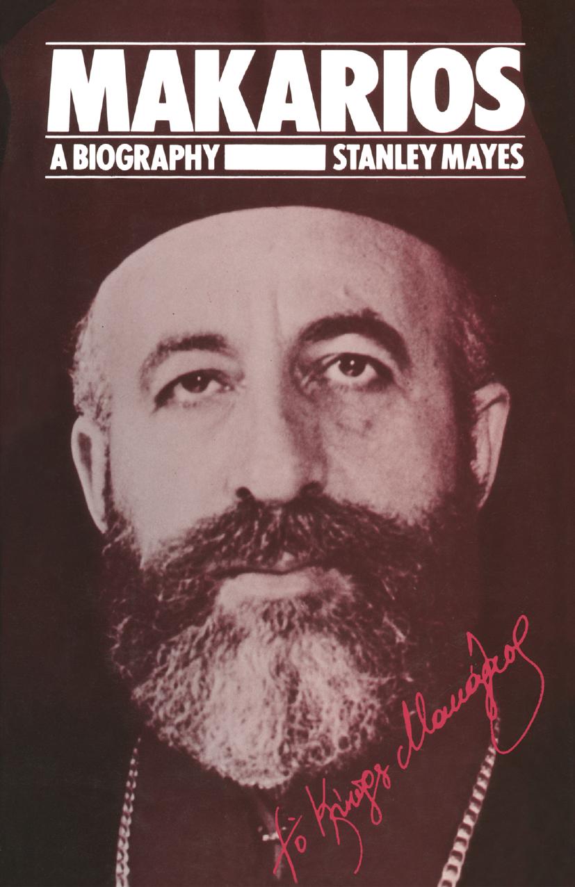 Makarios: A Biography by Stanley Mayes (auth.)