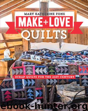 Make & Love Quilts by Mary Katherine Fons