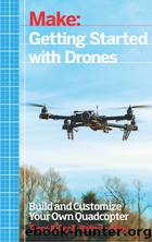 Make - Getting Started with Drones by Terry Kilby