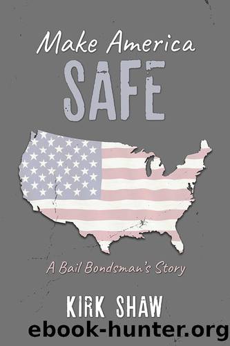 Make America Safe by Shaw Kirk;