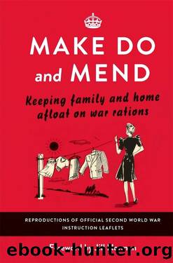 Make Do and Mend: Keeping Family and Home Afloat on War Rations by Various