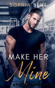 Make Her Mine: An Enemies to Lovers Arranged Marriage Romance by Sophia Bent