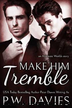 Make Him Tremble: an mm opposites attract romance (Alternate Worlds Book 2) by P.W. Davies & J.R. Wesley
