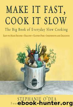 Make It Fast, Cook It Slow by Stephanie O'Dea & Stephanie O’Dea