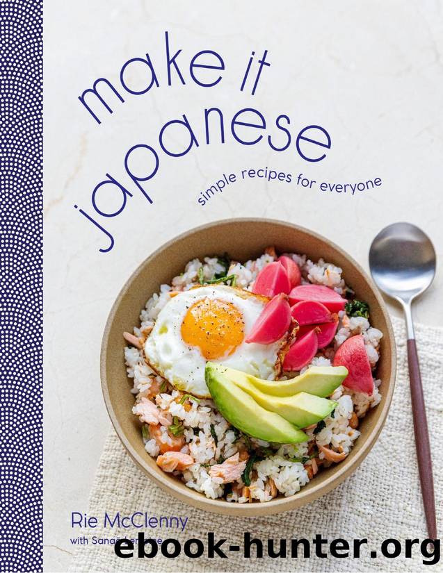 Make It Japanese: Simple Recipes for Everyone: A Cookbook by Rie McClenny