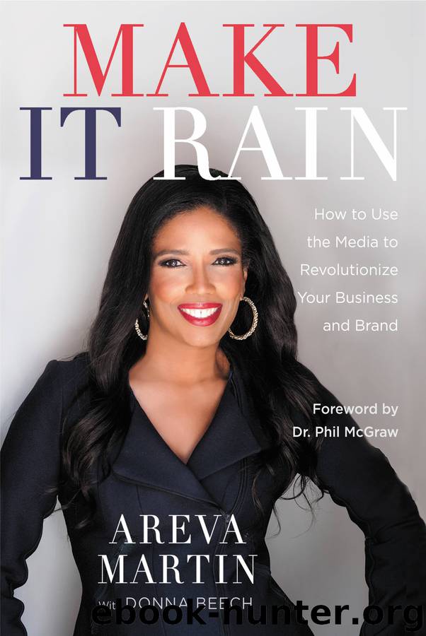 Make It Rain!: How to Use the Media to Revolutionize Your Business & Brand by Areva Martin ESQ & Donna Beech