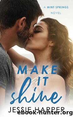 Make It Shine: A Small Town Second Chance Romance (Mint Springs Book 1) by Jessie Harper