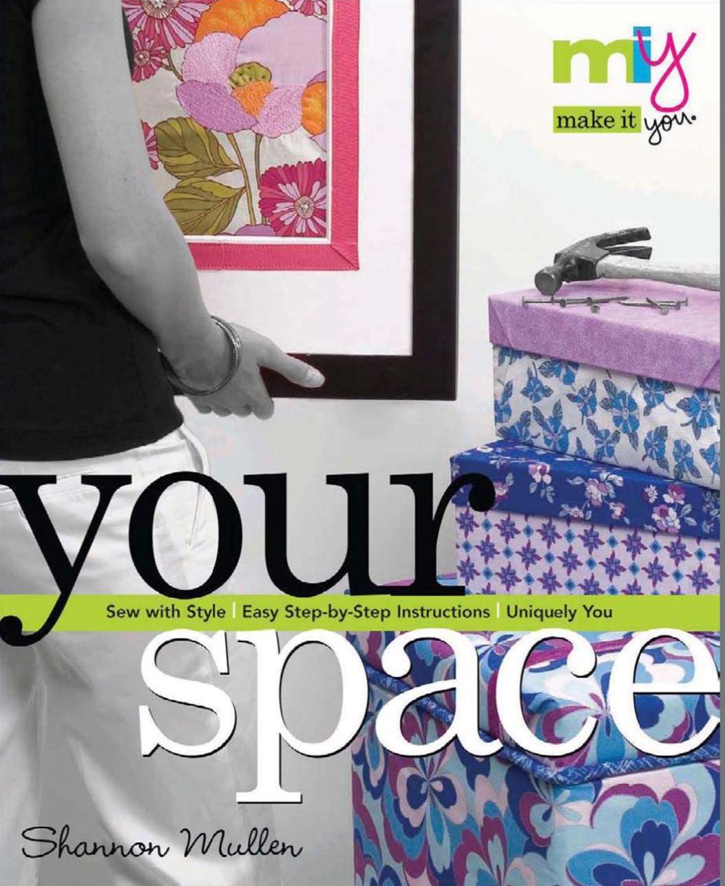Make It You--Your Space Sew With Style, Easy Step-by-Step Instructions, Uniquely You by Unknown