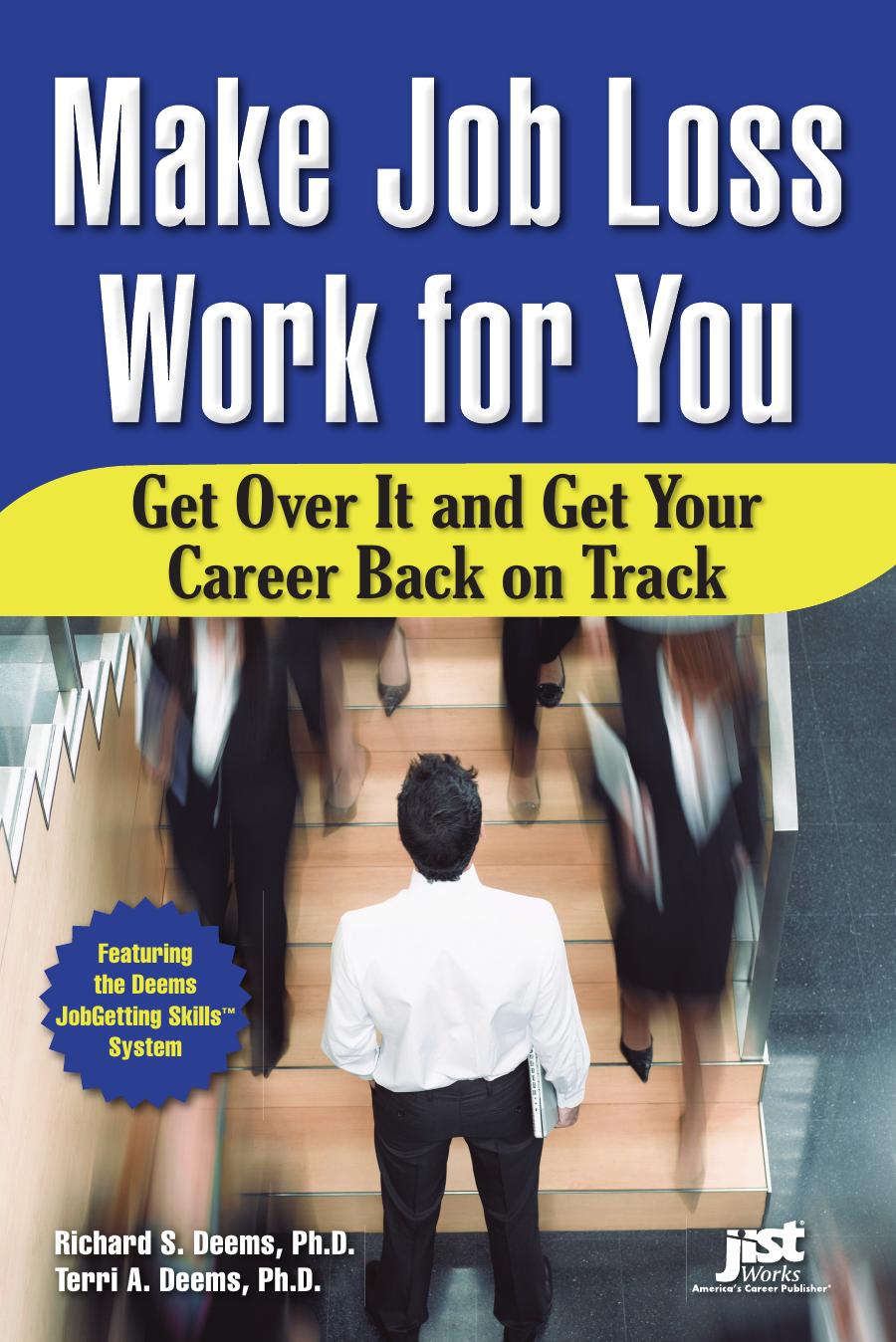 Make Job Loss Work for You: Get Over It and Get Your Career Back on Track by Richard S. Deems; Terri Deems