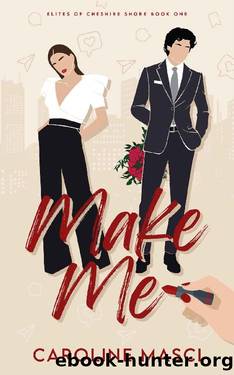 Make Me (The Elites of Cheshire shore Book 1) by Caroline Masci