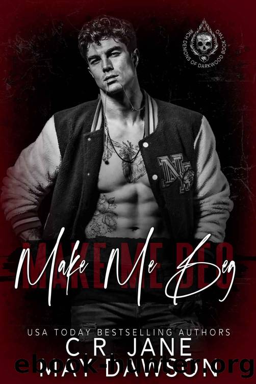 Make Me Beg: Rich Demons of Darkwood Book 2 by Jane C.R. & Dawson May