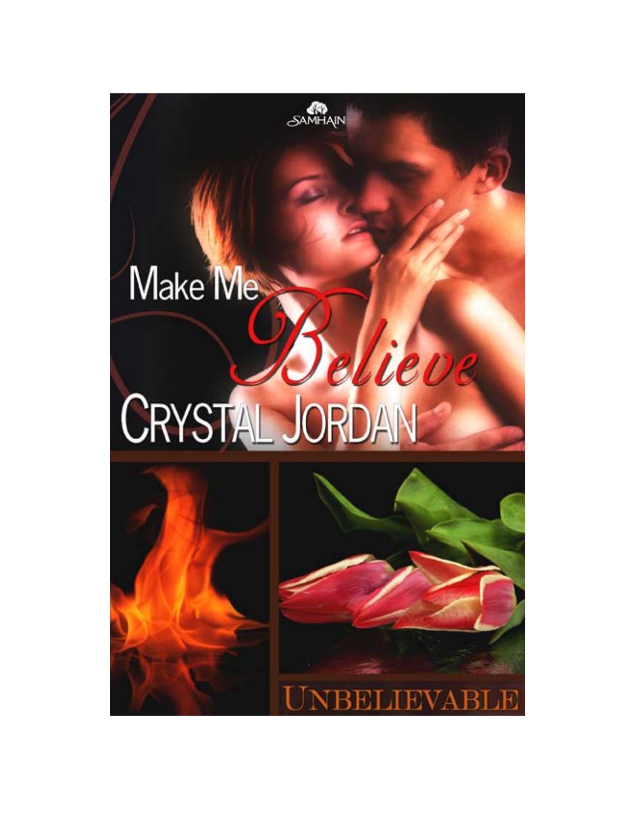 Make Me Believe: Unbelievable, Book 3 by Crystal Jordan