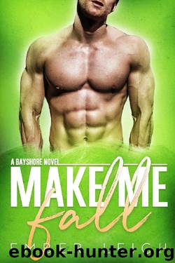 Make Me Fall (Bayshore Book 2) by Ember Leigh