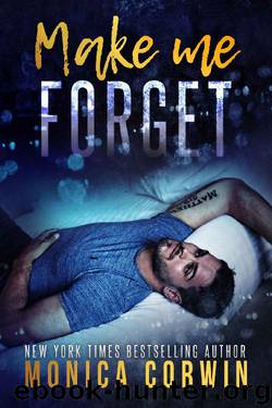 Make Me Forget: an Enemies to Lovers Romance by Monica Corwin
