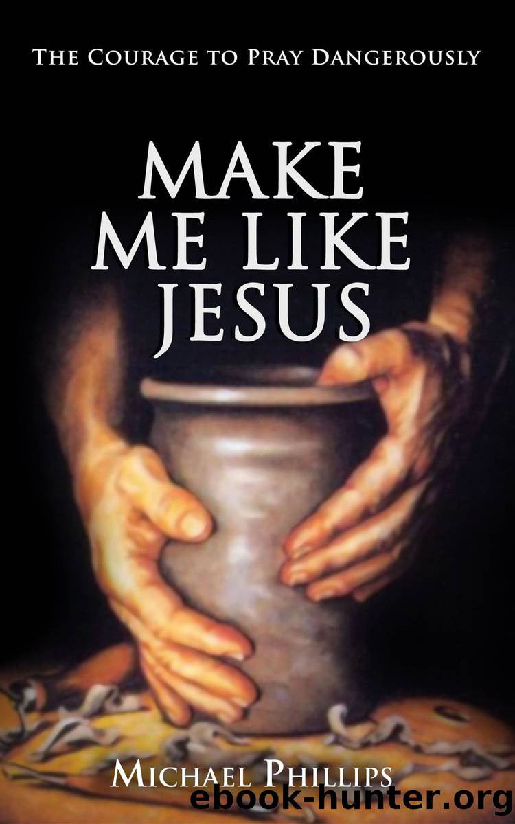 Make Me Like Jesus by Michael Phillips