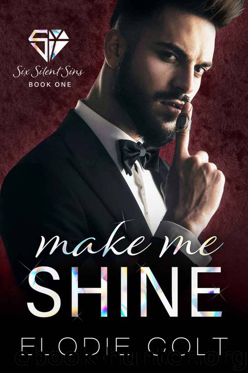 Make Me Shine (Six Silent Sins #1) by Colt Elodie