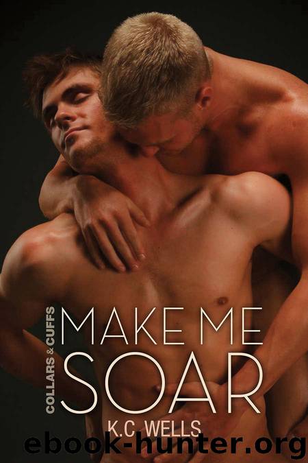 Make Me Soar (Collars and Cuffs Book 6) by K.C. Wells