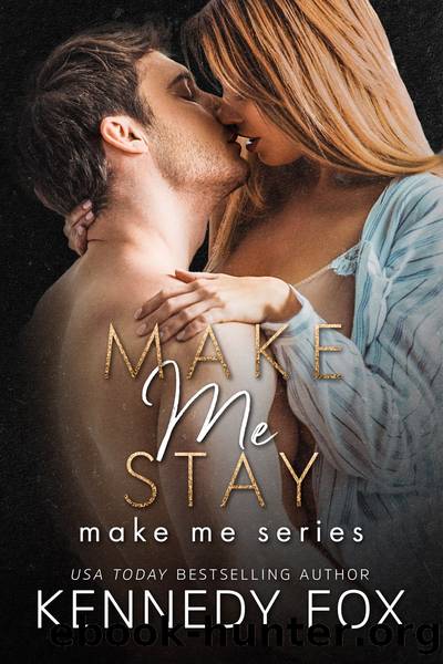Make Me Stay by Kennedy Fox