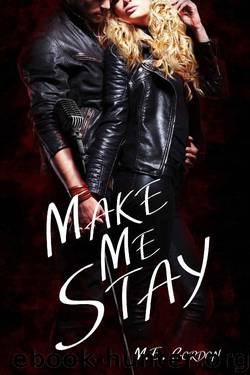 Make Me Stay by M. E. Gordon