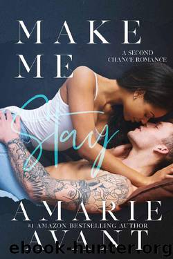 Make Me Stay: A Second Chance Romance by Amarie Avant & Avant Amarie
