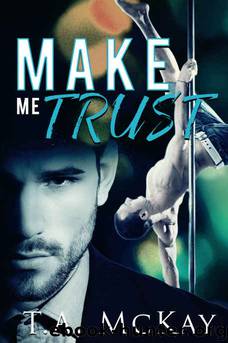 Make Me Trust by McKay T.A