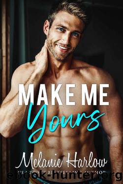 Make Me Yours by Melanie Harlow