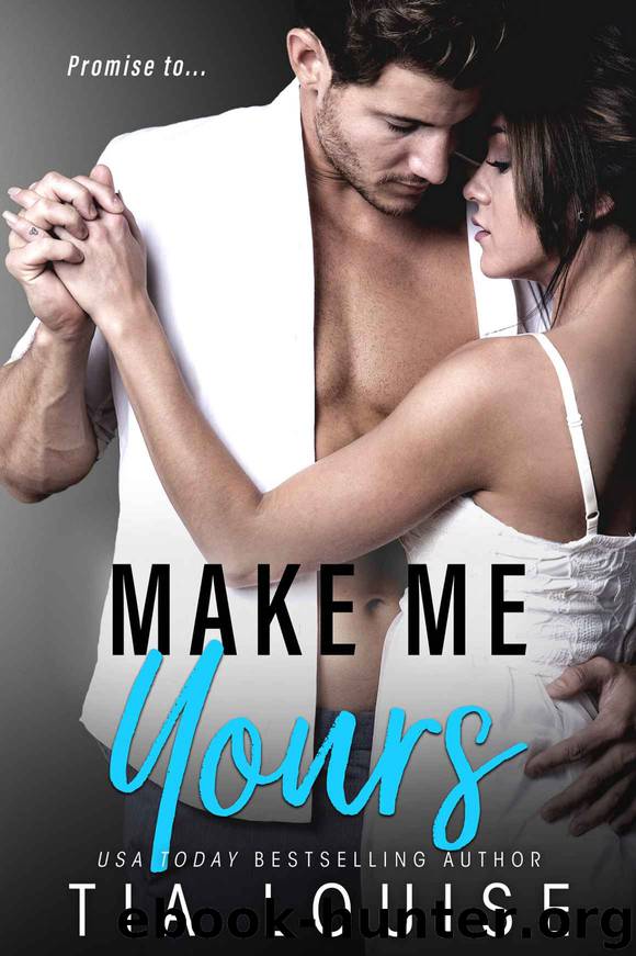 Make Me Yours: A Stand-Alone Single Dad Romantic Comedy. by Tia Louise
