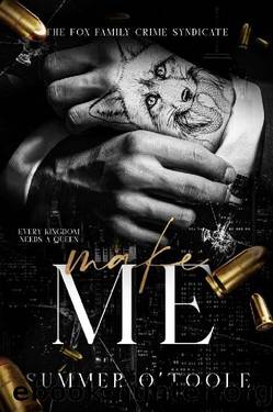 Make Me: A Dark Crime Syndicate Romance by Summer O'Toole