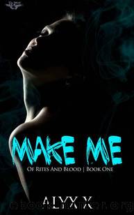 Make Me: The World of Knott (Of Rites And Blood Book 1) by Alyx X