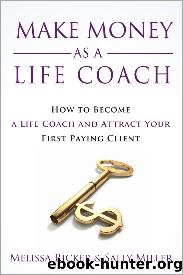 Make Money As A Life Coach: How to Become a Life Coach and Attract Your First Paying Client by Ricker Melissa & Miller Sally