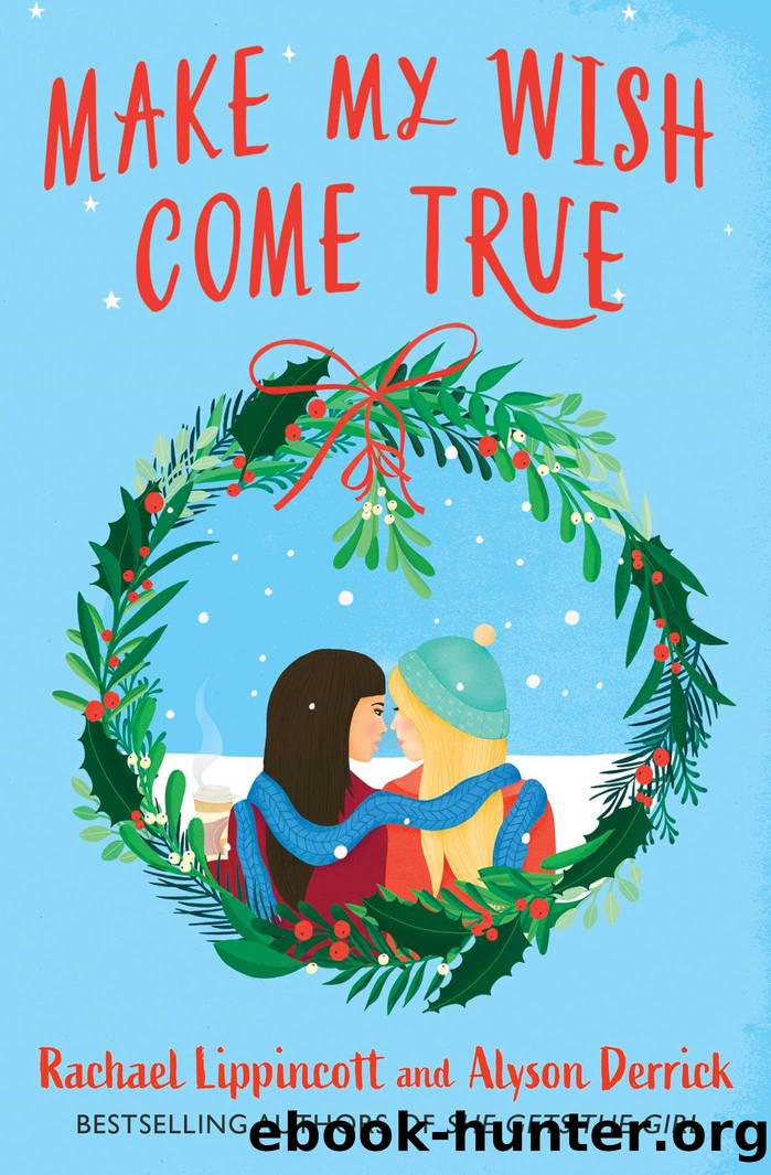 Make My Wish Come True by Rachael Lippincott & Alyson Derrick