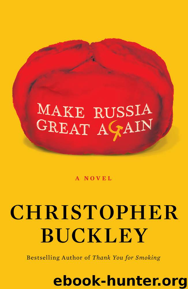 Make Russia Great Again: A Novel by Christopher Buckley