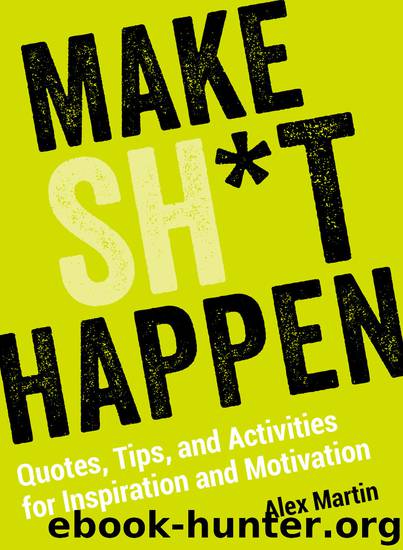 Make Sh*t Happen by Alex Martin